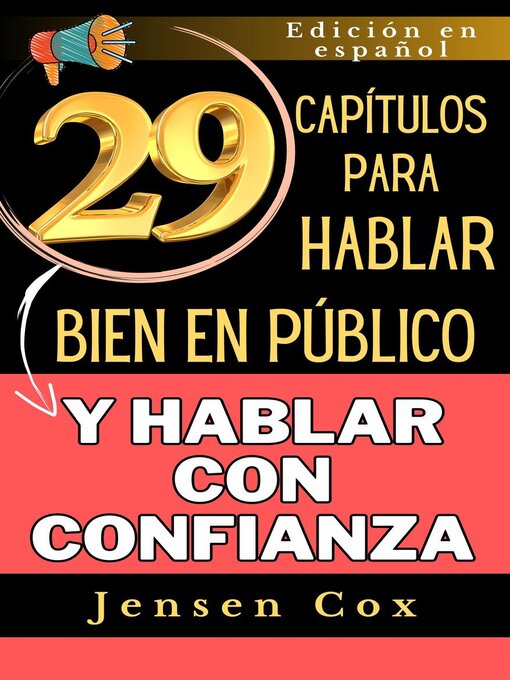 Title details for 29 capítulos para hablar bien en público y hablar con confianza by Jensen Cox - Available